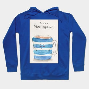 You're mug-nificent Hoodie